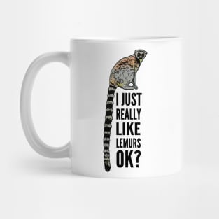 I Just Really Like Lemurs OK Mug